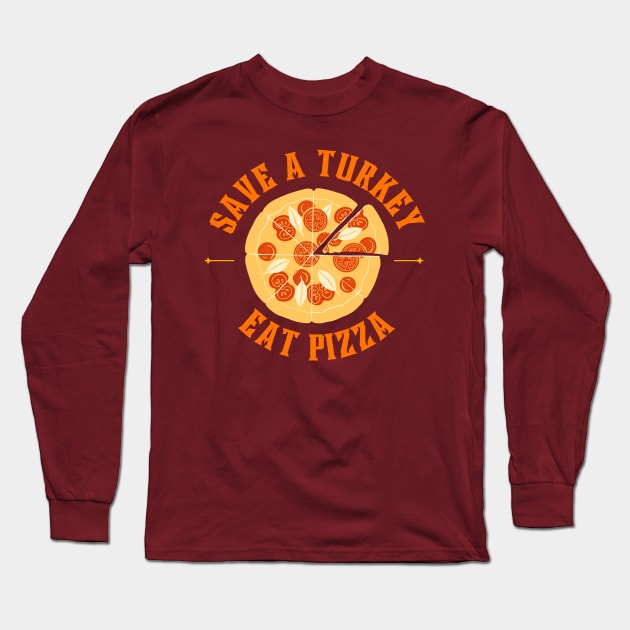 Save a turkey eat pizza Long Sleeve T-Shirt by LadyAga